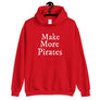"Make More Pirates" Unisex Hoodie - Mutineer Bay
