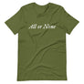Sage cotton t-shirt with "All or None" written horizontally across the middle of the t-shirt. Lettering is in white.