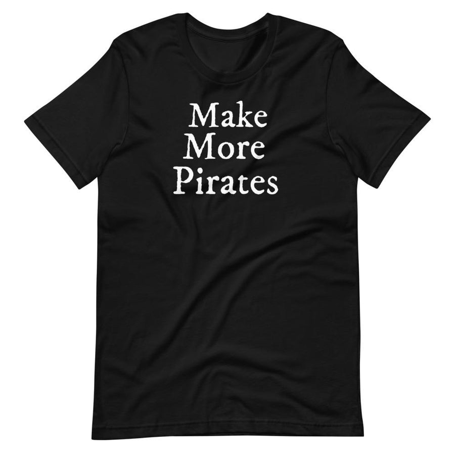 "Make More Pirates" T-Shirt - Mutineer Bay