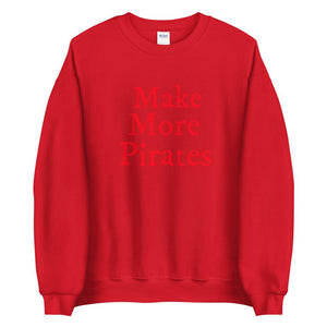 "Make More Pirates" Unisex Sweatshirt - Mutineer Bay