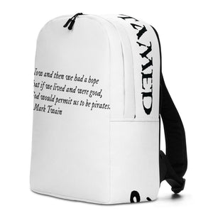 White Minimalist Backpack with quote from Mark Twain written in black IM fell font on three horizontal rows stating,"Now and then we had a hope that if we lived and were good, God would permit us to be pirates."