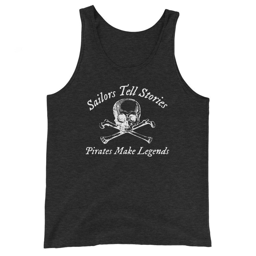 Charcoal Black unisex tank top with centered artistic skull and crossbones surrounded with "Sailors Tell Stories" above and "Pirates Make Legends" below in white IM Fell font.