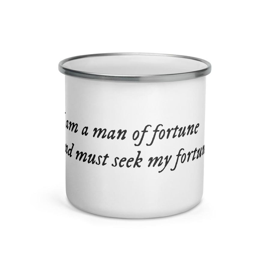 Enamel Mug with famous quote from the pirate, Henry Avery. It reads in black IM Fell font on white background, " I am a Man of Fortune, and must seek my Fortune"