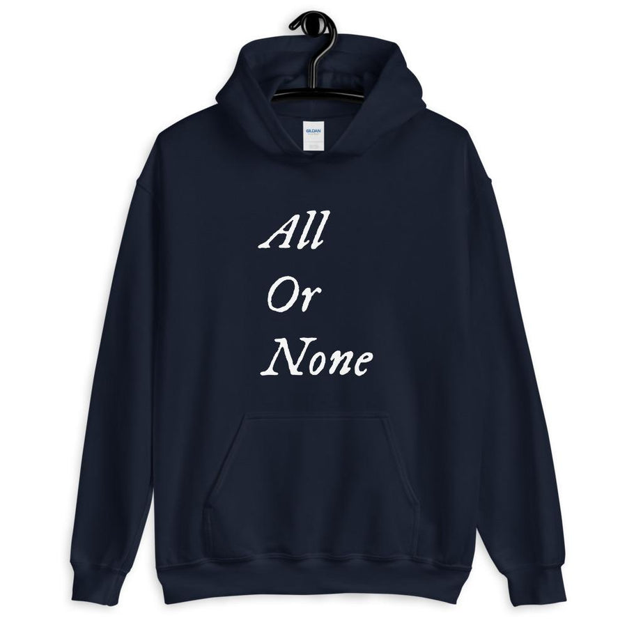 Navy Blue unisex Hoodie with words "All or None" written vertically in IM Fell font on the middle of the apparel. Lettering is in white.